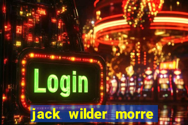 jack wilder morre em truque de mestre